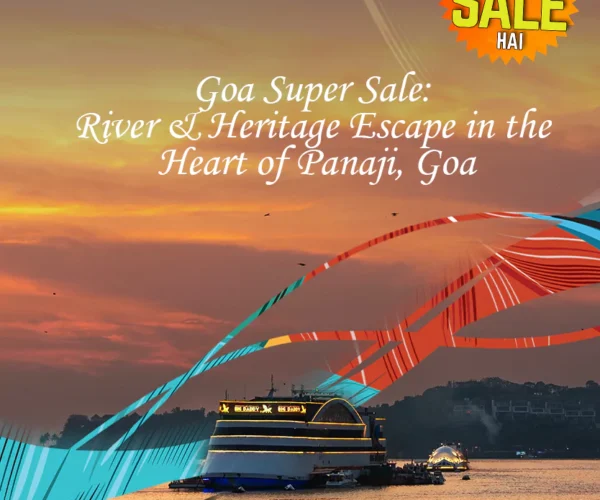Dheko Kya Sale Hai – Goa Super Sale: River & Heritage Escape in the Heart of Panaji, Goa